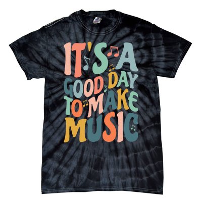 ItS A Good Day To Make Music Musician Band Music Teacher Tie-Dye T-Shirt