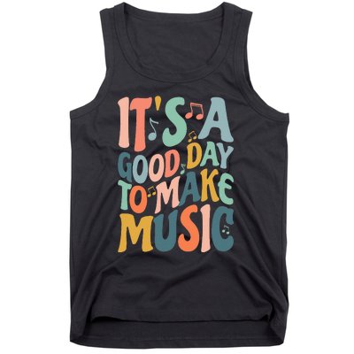 ItS A Good Day To Make Music Musician Band Music Teacher Tank Top