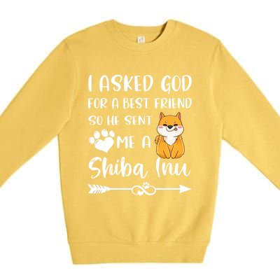 I Asked God For A True Friend He Sent Me A Shiba Inu Mom Cool Gift Premium Crewneck Sweatshirt