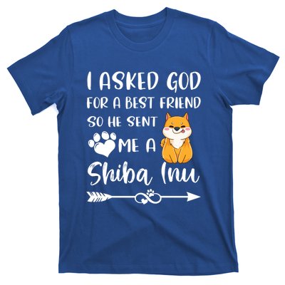 I Asked God For A True Friend He Sent Me A Shiba Inu Mom Cool Gift T-Shirt