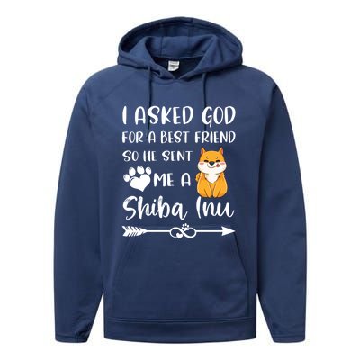 I Asked God For A True Friend He Sent Me A Shiba Inu Mom Cool Gift Performance Fleece Hoodie