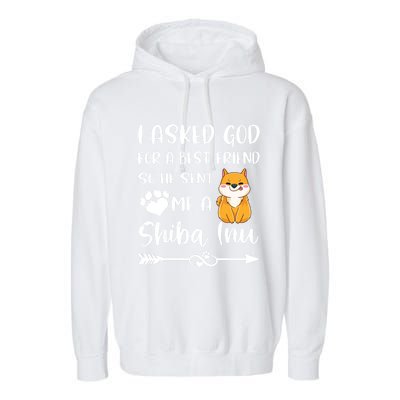 I Asked God For A True Friend He Sent Me A Shiba Inu Mom Cool Gift Garment-Dyed Fleece Hoodie