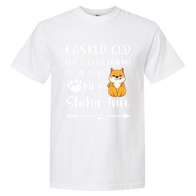 I Asked God For A True Friend He Sent Me A Shiba Inu Mom Cool Gift Garment-Dyed Heavyweight T-Shirt