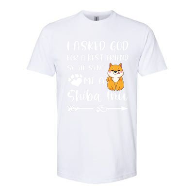 I Asked God For A True Friend He Sent Me A Shiba Inu Mom Cool Gift Softstyle CVC T-Shirt