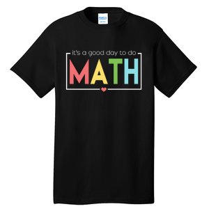 Its A Good Day To Do Math Tall T-Shirt