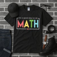 Its A Good Day To Do Math Tall T-Shirt