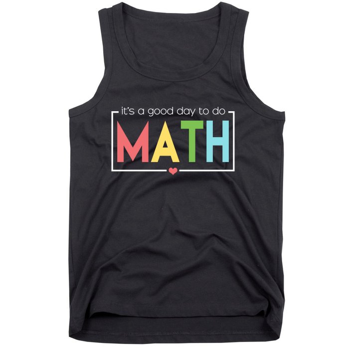 Its A Good Day To Do Math Tank Top