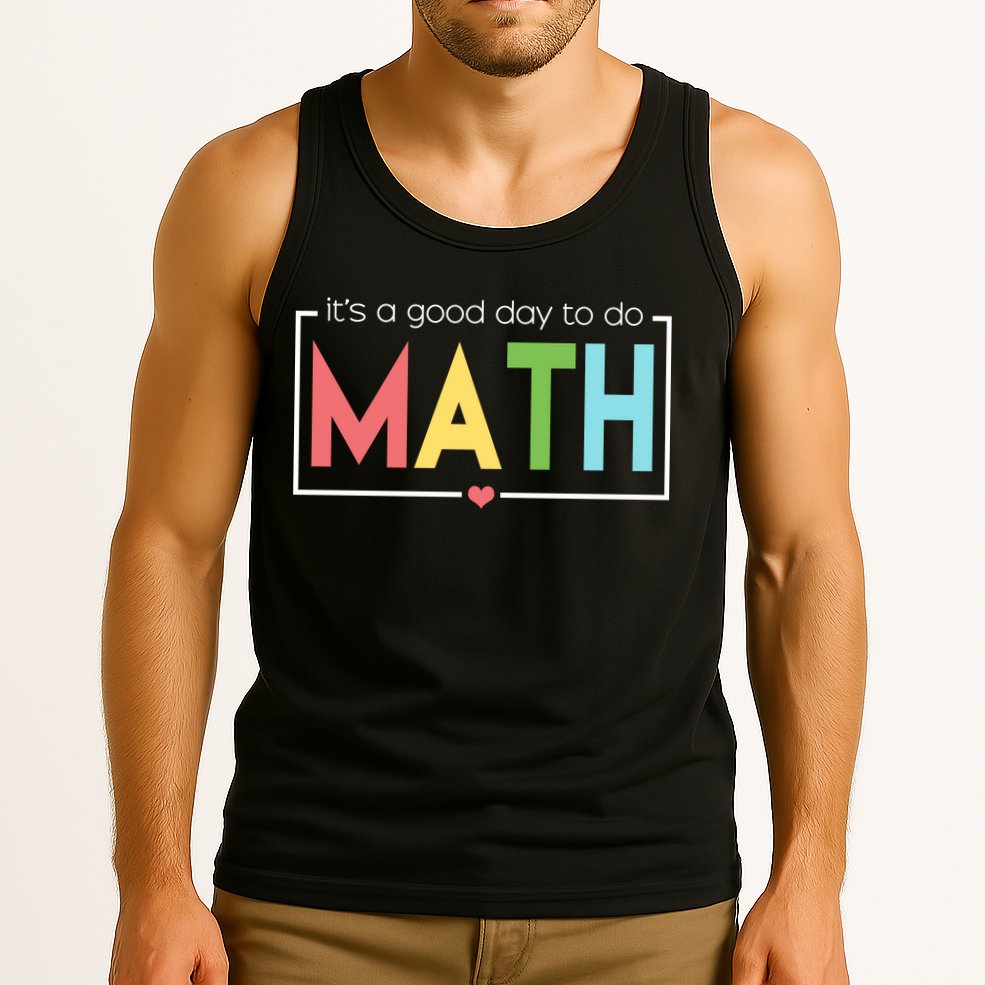 Its A Good Day To Do Math Tank Top