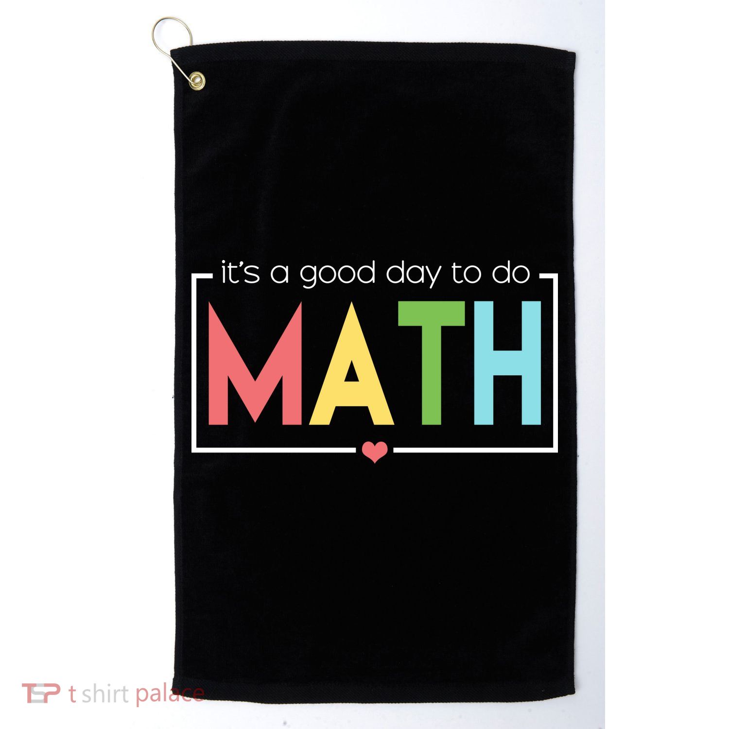 Its A Good Day To Do Math Golf Towel