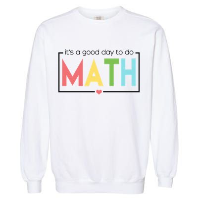 Its A Good Day To Do Math Garment-Dyed Sweatshirt