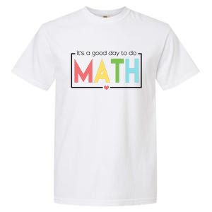 Its A Good Day To Do Math Garment-Dyed Heavyweight T-Shirt