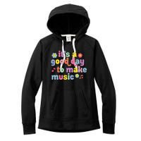 It's A Good Day To Make Groovy Music Teacher Women's Fleece Hoodie