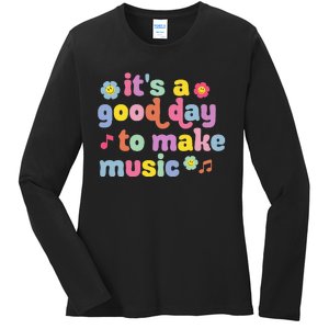 It's A Good Day To Make Groovy Music Teacher Ladies Long Sleeve Shirt