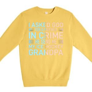 I Asked God For A Partner In Crime He Send Me My Ice Hockey Grandpa Premium Crewneck Sweatshirt