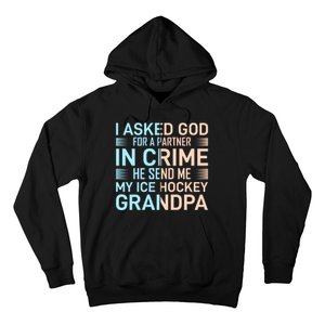 I Asked God For A Partner In Crime He Send Me My Ice Hockey Grandpa Hoodie