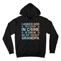 I Asked God For A Partner In Crime He Send Me My Ice Hockey Grandpa Hoodie