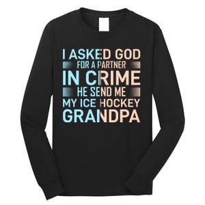 I Asked God For A Partner In Crime He Send Me My Ice Hockey Grandpa Long Sleeve Shirt