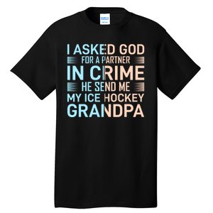 I Asked God For A Partner In Crime He Send Me My Ice Hockey Grandpa Tall T-Shirt