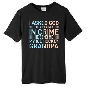 I Asked God For A Partner In Crime He Send Me My Ice Hockey Grandpa Tall Fusion ChromaSoft Performance T-Shirt