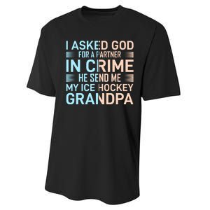 I Asked God For A Partner In Crime He Send Me My Ice Hockey Grandpa Performance Sprint T-Shirt