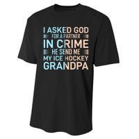 I Asked God For A Partner In Crime He Send Me My Ice Hockey Grandpa Performance Sprint T-Shirt