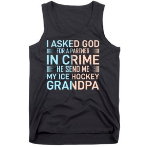 I Asked God For A Partner In Crime He Send Me My Ice Hockey Grandpa Tank Top