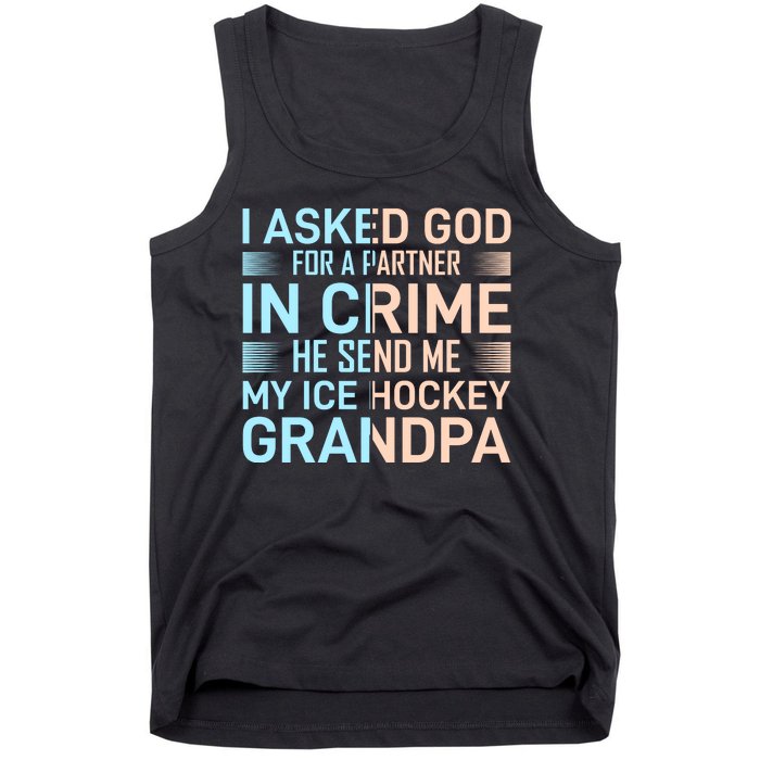 I Asked God For A Partner In Crime He Send Me My Ice Hockey Grandpa Tank Top