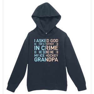 I Asked God For A Partner In Crime He Send Me My Ice Hockey Grandpa Urban Pullover Hoodie