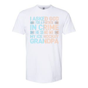 I Asked God For A Partner In Crime He Send Me My Ice Hockey Grandpa Softstyle CVC T-Shirt