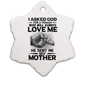 I Asked God For A Woman Who Will Always Love Me He Sent Me My Mother Ceramic Star Ornament