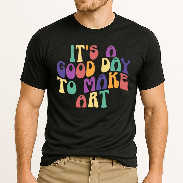 It's A Good Day To Make Some Art Artists Arts Teacher Performance Shirt