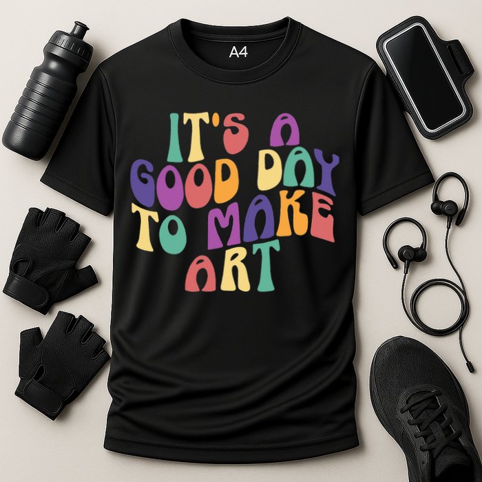 It's A Good Day To Make Some Art Artists Arts Teacher Performance Shirt