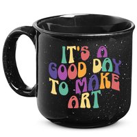 It's A Good Day To Make Some Art Artists Arts Teacher 15oz Campfire Ceramic Mug