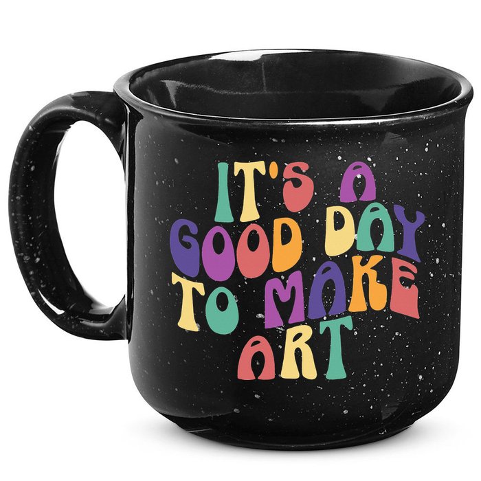 It's A Good Day To Make Some Art Artists Arts Teacher 15oz Campfire Ceramic Mug