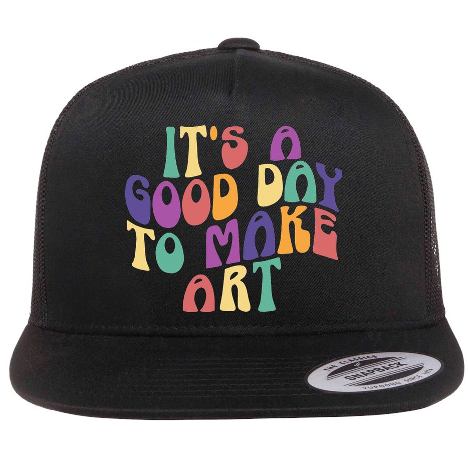 It's A Good Day To Make Some Art Artists Arts Teacher Flat Bill Trucker Hat