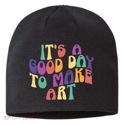 It's A Good Day To Make Some Art Artists Arts Teacher Sustainable Beanie