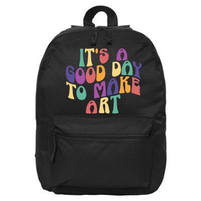 It's A Good Day To Make Some Art Artists Arts Teacher 16 in Basic Backpack