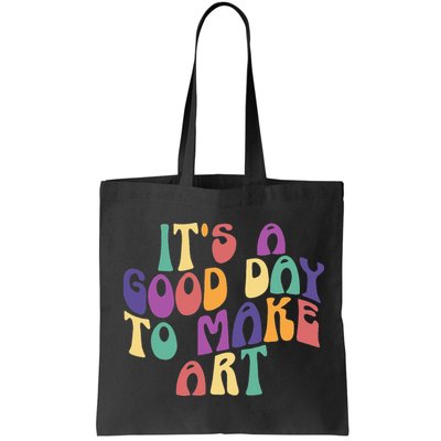 It's A Good Day To Make Some Art Artists Arts Teacher Bag