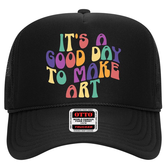 It's A Good Day To Make Some Art Artists Arts Teacher Trucker Hat