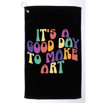 It's A Good Day To Make Some Art Artists Arts Teacher Golf Towel