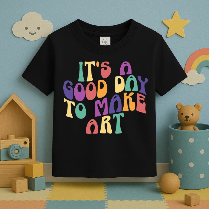 It's A Good Day To Make Some Art Artists Arts Teacher Toddler T-Shirt