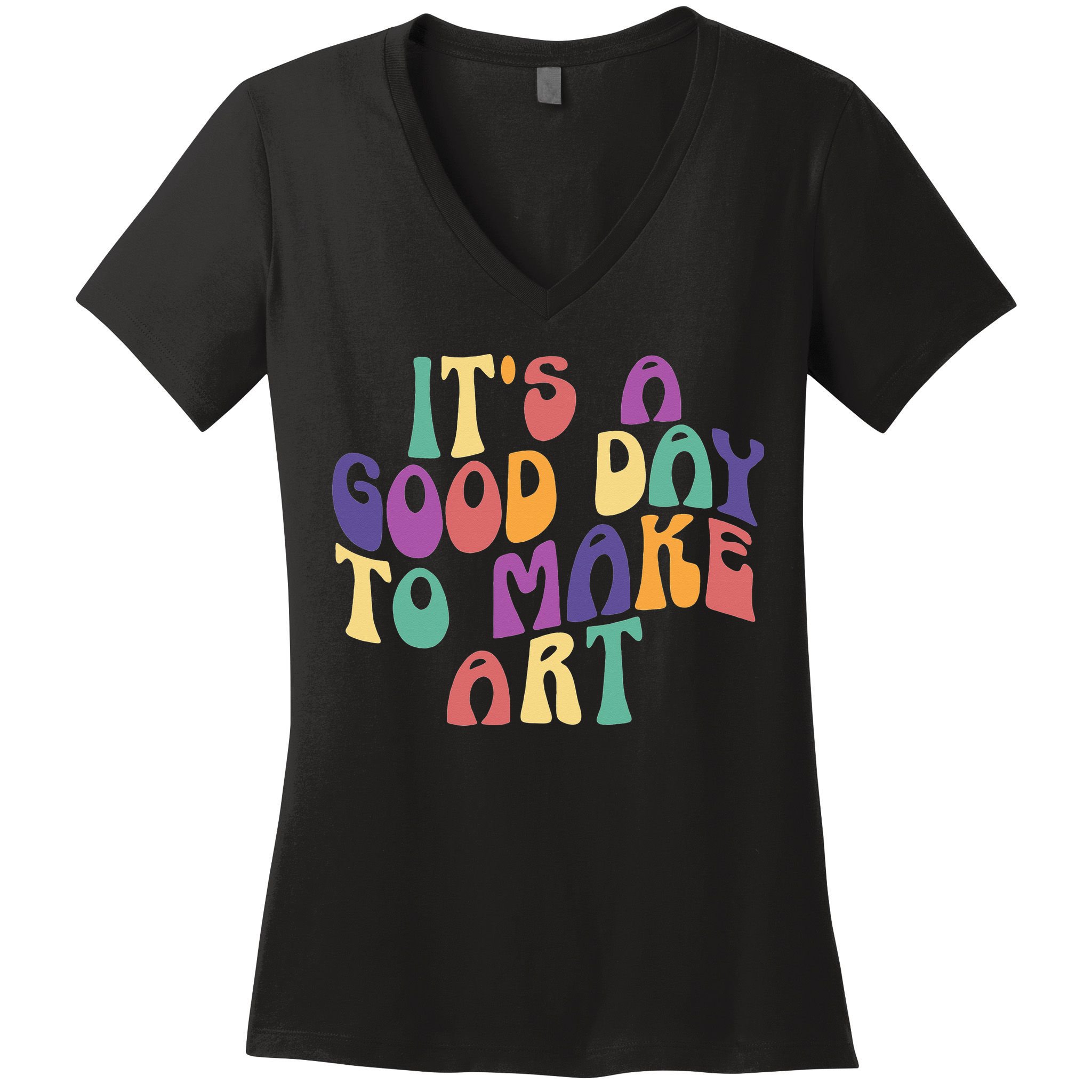 It's A Good Day To Make Some Art Artists Arts Teacher Women's V-Neck T-Shirt