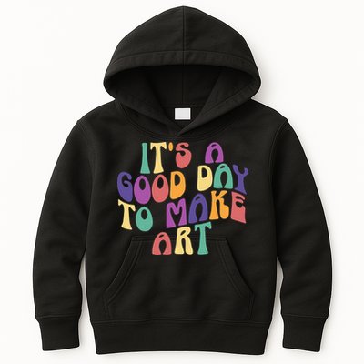 It's A Good Day To Make Some Art Artists Arts Teacher Kids Hoodie