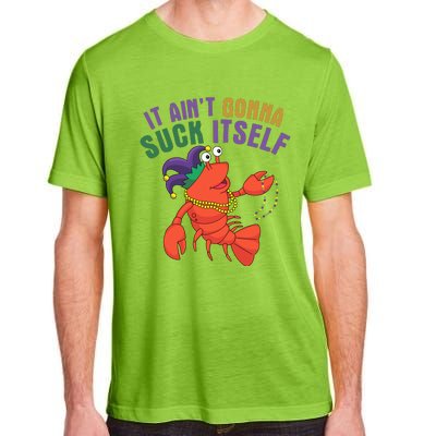 It Aint Gonna Suck Itself Crawfish Mardi Gras Funny Adult ChromaSoft Performance T-Shirt