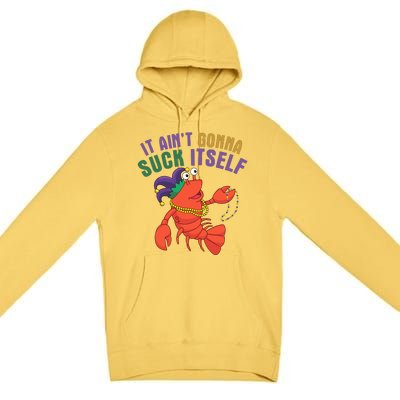 It Aint Gonna Suck Itself Crawfish Mardi Gras Funny Premium Pullover Hoodie