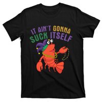 It Aint Gonna Suck Itself Crawfish Mardi Gras Funny T-Shirt