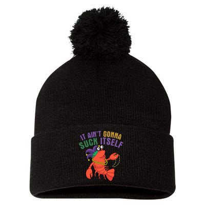 It Aint Gonna Suck Itself Crawfish Mardi Gras Funny Pom Pom 12in Knit Beanie