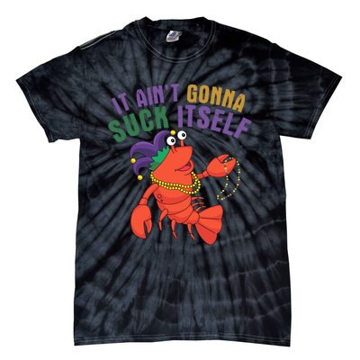 It Aint Gonna Suck Itself Crawfish Mardi Gras Funny Tie-Dye T-Shirt