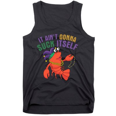 It Aint Gonna Suck Itself Crawfish Mardi Gras Funny Tank Top