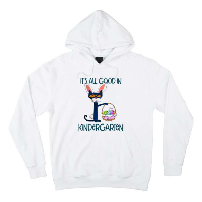 It's All Good In Kindergarten Funny Cat Bunny Costume Easter Day Easter Eggs Hoodie